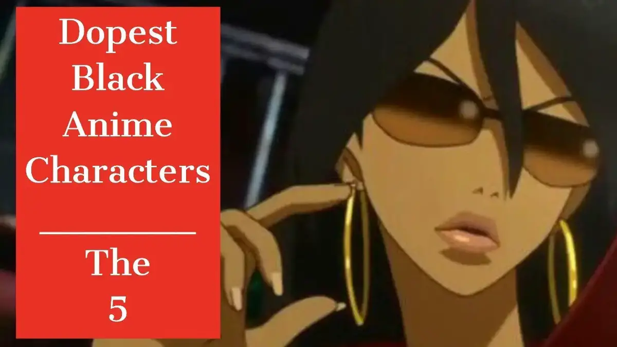 Black Anime Characters: Top 5 Black Anime Characters: Top 5