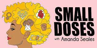 Small Doses with Amanda Seales Podcast